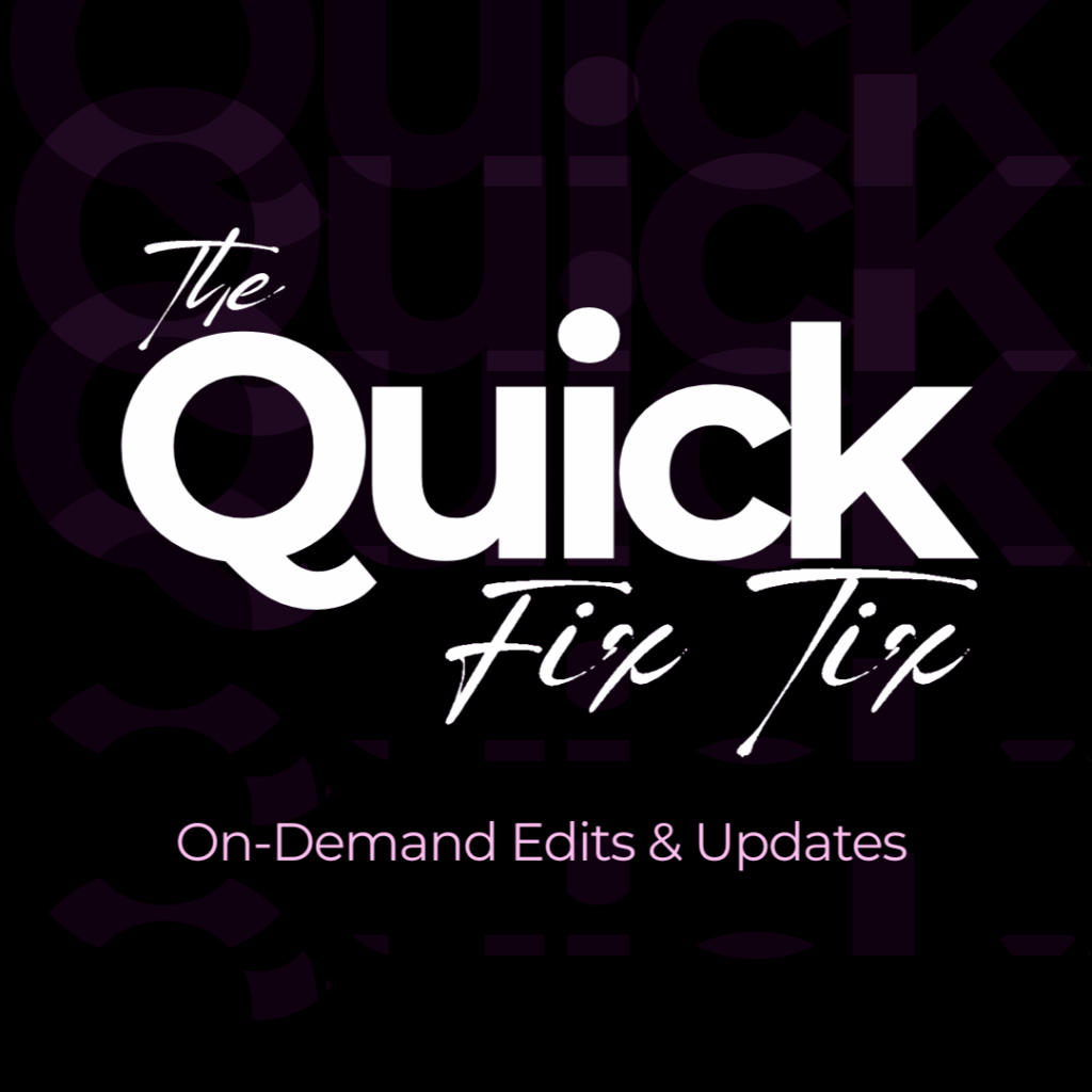 Quick Fix Tix — exclusive client support service for fast website and design edits